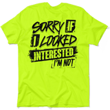 Sorry If I Looked Interested - Safety Yellow T-Shirt