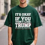 "It's Okay If You Don't Like Trump" Political T-Shirt - Funny Sarcastic Humor Unisex Tee