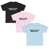 "Dudes Be Named Will But Won't" Funny T-Shirt – Sarcastic Wordplay Graphic Tee, Premium 100% Cotton Unisex Humorous Top, Soft Lived-In Heavyweight Meme Culture Shirt, Made in USA
