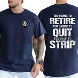 "Too Young To Retire, Too Broke To Quit" Funny T-Shirt