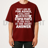 Don't Ask Me For Advice T-Shirt - Funny Sarcastic Consultant Tee