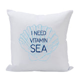 Pillow 16X16 I Need Vitamin Sea