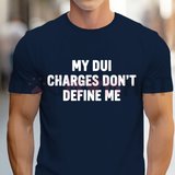 My DUI Charges Don't Define Me Funny Graphic T-Shirt