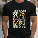 I Hate My Job But It Pays For The Beer Graphic Tee - Skeleton Work Humor Soft Cotton Unisex Casual T-Shirt