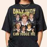 "Only Judy Can Judge Me" T-Shirt - Funny Courtroom Quote Graphic Tee, Judge Judy Fan Apparel, Sassy Justice System Humorous Shirt