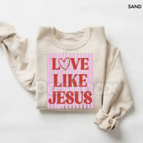 Love Like Jesus Sweatshirt | Trendy Preppy Pink & Red Valentine Shirt | Christian Valentine's Day Crewneck | Jesus Love Graphic Jumper | Retro Faith-Based Pullover | Aesthetic Gospel Heart Shirt