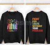Equality Fight for Those Without Privilege Shirt – Equality Book Flowers Hoodie & Social Justice Sweatshirt