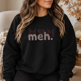 Meh. Unbothered Apathy Fleece Sweatshirt