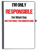 Udnag Ruled Notebook Diary Responsibilty | I Am Only Responsible For What I Say, Not For What You Understand, [A5 80Pages 80Gs