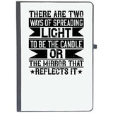 Udnag Ruled Notebook Diary Volunteers | There Are Two Ways Of Spreading Light To Be The Candle Or The Mirror That Reflects It,