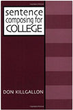 Sentence Composing for College: A Worktext on Sentence Variety and Maturity