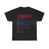 L.I.B.E.R.A.L. Acrostic Political Satire T-Shirt – Funny Conservative Statement Tee, Humorous Right Wing Anti-Woke Unisex Graphic Shirt