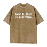 Hang In There It Gets Worse T-Shirt – Funny Sarcastic Anti-Motivation Graphic Tee, Vintage Washed Retro Lightweight Cotton Unisex Edge Top