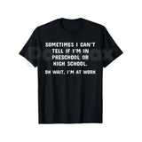 "Preschool or High School? Oh Wait, I'm at Work" T-Shirt – Funny Sarcastic Office Humor Graphic Tee, Premium 100% Cotton Workplace Statement Top, Soft Lived-In Heavyweight Corporate Satire Shirt, Made in USA