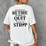 "Too Young to Retire" Funny Sarcastic T-Shirt - Too Broke to Quit Graphic Tee, Relatable Work Humor Shirt, Premium Heavyweight Unisex 100% Cotton Top, Funny Gag Gift for Coworkers, Sassy Adult Humour Apparel