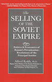 The Selling of the Soviet Empire: Politics & Economics of Russias Privatization-Revelations of the Principal Insider