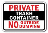 Private Trash Container No Outside Dumping Sign 12 X 18 Heavy Gauge Aluminum Signs