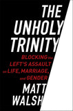 The Unholy Trinity: Blocking the Lefts Assault on Life, Marriage, and Gender