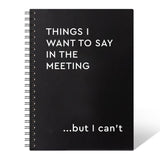 THEBESTU Things I Want To Say In The Meeting 160 Pages Hardcover Blank Spiral Notebook, Funny Coworker Journal Gifts, Humour Off