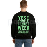 "Yes I Smell Like Weed You Smell Like You Missed Out" – Funny Stoner Hoodie, Sweatshirt & T-Shirt