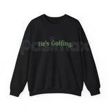 He’s Golfing Sweatshirt | Funny Golf Widow Crewneck | Humorous Country Club Pullover | Sarcastic Weekend Golfer Jumper | Aesthetic Golf Humor Shirt | Soft Cozy Sporty Lifestyle Top