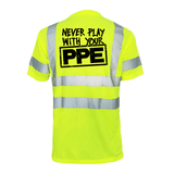 Never Play With Your PPE - Reflective Safety T-Shirt