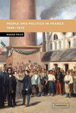 People and Politics in France, 1848–1870 (New Studies in European History) (Volume 0)