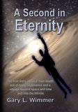 A Second in Eternity: A near-death, out of body experience and a voyage beyond time and space, into the Infinite