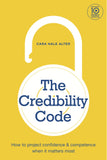 The Credibility Code: Project Confidence & Competence When It Matters Most