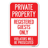 Private Property Registered Guests Only Violators Will Be Prosecuted | 12 X 18 HeavyGauge Aluminum Rust Proof Parking Sign |