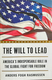 The Will to Lead: Americas Indispensable Role in the Global Fight for Freedom