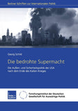 Die Bedrohte Supermacht: Die Außen- Und Sicherheitspolitik Der USA Nach Dem Ende Des Kalten Krieges (Berliner Schriften Zur Internationalen Politik) (German Edition)