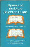 Hymn and Scripture selection guide: A cross-reference of scripture and hymns with over 12,000 references for 380 hymns and gospel songs