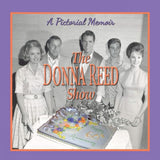 The Donna Reed Show: A Pictorial Memoir celebrating the 60th Anniversary of this iconic TV Classic