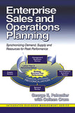 Enterprise Sales and Operations Planning: Synchronizing Demand, Supply and Resources for Peak Performance (Integrated Business Management)