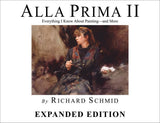 Alla Prima II - Expanded Edition Everything I Know about Painting--And More