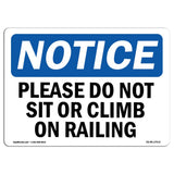 OSHA Notice Sign Please Do Not Sit Or Climb On Railing | Aluminum Sign | Protect Your Business, Construction Site, Warehouse &