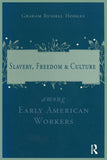 Slavery and Freedom Among Early American Workers