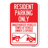 Parking Restriction Sign Resident Parking Only, Unauthorized Vehicles Towed at Owner Expense with Graphic | 12 X 18 HeavyGaug