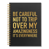 Vgrti Be Careful Not To Trip Over My Amazingness It's Everywhere Spiral Notebook, Funny Sarcastic Work Notebook for Adults, Humo