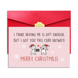 Pstyteos Funny Christmas Card for Him Her Husband Boyfriend Wife, I Think Having Me Is Gift Enough, but I Got You This Card Anyw