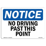 OSHA Notice Signs - No Driving Past This Point Sign | Extremely Durable Made in The USA Signs Or Heavy Duty Vinyl Label Decal |