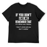 "If You Don't Like Me" Sarcastic Mind Over Matter Graphic Shirt