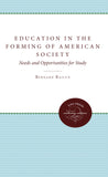 Education in the Forming of American Society: Needs and Opportunities for Study (Needs and Opportunities for Study: Unc Press Enduring Editions)
