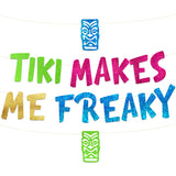 Tiki Makes Me Freaky Luau Themed Glitter Banner - Hawaii - Aloha -Tropical - Tiki - Summer Themed Beach and Pool Party Decoratio