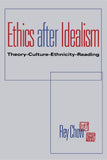 Ethics after Idealism: Theory, Culture, Ethnicity, Reading