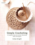 Simple Crocheting: A Complete How-To-Crochet Workshop With 20 Projects (Knit & Crochet)