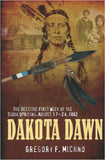 Dakota Dawn: The Decisive First Week of the Sioux Uprising, August 1862