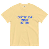 Comfort Colors® "I Can't Believe I'm Not Butter" T-Shirt – Funny Sarcastic Foodie Graphic Tee, Retro Aesthetic Quirky Kitchen Meme Unisex Top