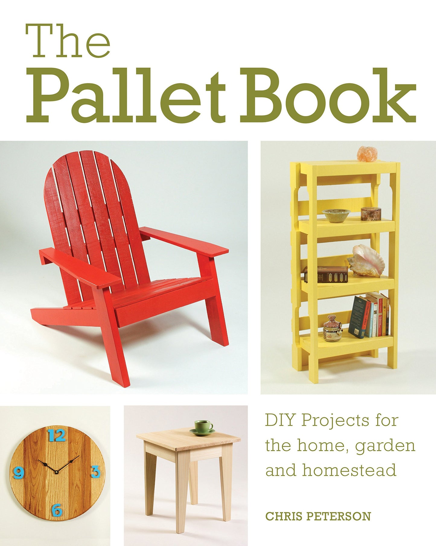 The Pallet Book: Diy Projects For The Home, Garden, And Homestead